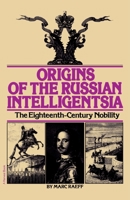 Origins of the Russian Intelligentsia: The Eighteenth-Century Nobility 0156701502 Book Cover