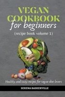 Vegan Cookbook for Beginners (recipe book volume 1) B0BVGYBVDT Book Cover