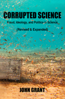 Corrupted Science: Fraud, Ideology and Politics in Science 1904332730 Book Cover