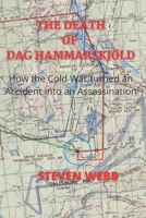 The Death of Dag Hammarskjöld: How the Cold War Turned an Accident into an Assassination B09YRPWKFK Book Cover