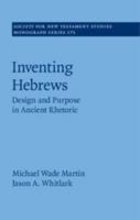 Inventing Hebrews: Design and Purpose in Ancient Rhetoric (Society for New Testament Studies Monograph Series) 1108429467 Book Cover