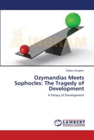 Ozymandias Meets Sophocles: The Tragedy of Development 3843392226 Book Cover