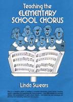 Teaching the Elementary School Chorus 0138925143 Book Cover