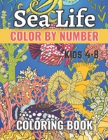 Sea Life Color By Number Coloring Book For Kids 4-8: Color By Numbers, Activity Book | Coloring Book for Kids, A Fun Way to Learn Colors and Numbers | ... By Number, Sea Life, Animals, and Much more! B09CTZJR98 Book Cover