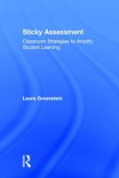 Sticky Assessment: Classroom Strategies to Amplify Student Learning 1138640905 Book Cover