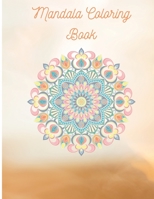 Mandala Coloring Book: 120 Full Page Mandala Drawings Ready To Be Colored, Amazing and Beautiful Designs. Great For All Ages - Designed To Relieve Stress B08M8HF4KP Book Cover