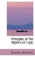 Principles of the Algebra of Logic, With Examples 1017875758 Book Cover