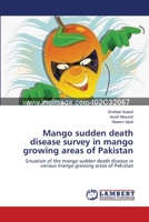 Mango sudden death disease survey in mango growing areas of Pakistan 3659183008 Book Cover