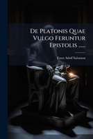 De Platonis Quae Vulgo Feruntur Epistolis ...... 1271446391 Book Cover