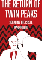 The Return of Twin Peaks: Squaring the Circle 1789382777 Book Cover