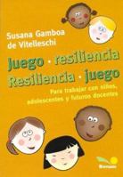 Juegos de resiliencia/ Resilience Games: Para trabajar con ninos adolescentes y futuros docentes/ To Work with Children, Teens and Future Teachers (Juegos ... Games and Dynamics) (Spanish Edition) 9505077769 Book Cover