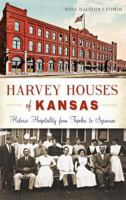 Harvey Houses of Kansas:: Historic Hospitality from Topeka to Syracuse 1626198470 Book Cover