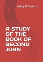 A STUDY OF THE BOOK OF SECOND JOHN B0FJ2N37N9 Book Cover