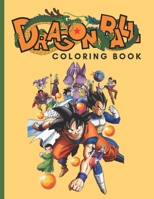 Dragonball Coloring Book: High Quality Coloring Pages for Kids and Adults, Color All Your Favorite Characters, Great Gift for Dragon Ball Lovers B08ZB91DWC Book Cover