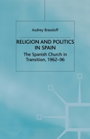 Religion and Politics in Spain: The Spanish Church in Transition, 1962-96 1349401595 Book Cover