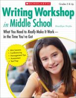 Writing Workshop in Middle School: What You Need to Really Make It Work in the Time You’ve Got 0545280702 Book Cover