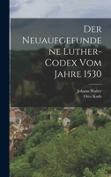 Der neuaufgefundene Luther-Codex vom Jahre 1530 1019336366 Book Cover