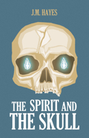 The Spirit and the Skull 1464202826 Book Cover