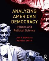 Analyzing American Democracy: Politics and Political Science 0415810515 Book Cover