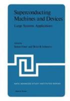 Superconducting Machines and Devices:Large Systems Applications (Nato Advanced Study Institutes Series (Series B: Physics, V. 1).) 0306357011 Book Cover
