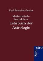 Mathematisch-Instruktives Lehrbuch Der Astrologie 3864711770 Book Cover
