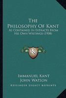 The Philosophy of Kant as Contained in Extracts From His Own Writings [microform] 1014872529 Book Cover
