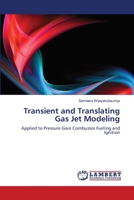 Transient and Translating Gas Jet Modeling: Applied to Pressure Gain Combustor Fueling and Ignition 365920501X Book Cover