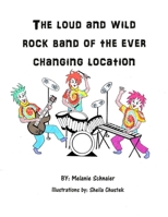 The Loud and Wild Rock Band of the Ever Changing Location B08WP8CCJR Book Cover