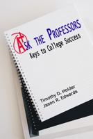 Ask the Professors: Keys to College Success B086B9X6RV Book Cover