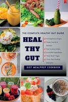 Heal Thy Gut: The Complete Healthy Gut Guide B0BPGQ89QH Book Cover