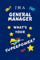 I'm A General Manager What's Your Superpower?: Perfect Gag Gift For A Superpowered General Manager | Blank Lined Notebook Journal | 100 Pages 6 x 9 ... Hen | | Anniversary | Christmas | Xmas 1670101843 Book Cover