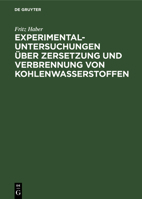 Experimental-Untersuchungen über Zersetzung und Verbrennung von Kohlenwasserstoffen (German Edition) 3486729543 Book Cover