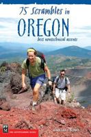 75 Scrambles In Oregon: The Best Non-technical ascents 0898865506 Book Cover