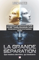 La Grande Séparation : Qui Restera Derrière, Qui Évoluera: Les Événements qui Transformeront le Monde d'Ici 2030 : Transition Dimensionnelle, Contact ... de la Conscience Humaine (French Edition) B0DWDVFYYT Book Cover