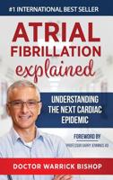 Atrial Fibrillation Explained: Understanding The Next Cardiac Epidemic 1684544254 Book Cover