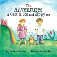 The Adventures of Gert & Stu and Zippy Too 1477293604 Book Cover