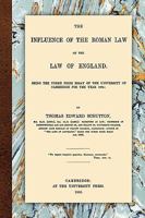 The Influence of the Roman Law on the Law of England: Being the Yorke Prize Essay of the University 1018852832 Book Cover