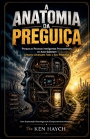 A Anatomia da Preguiça (Portuguese Edition) B0H3R4346H Book Cover