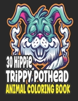 30 Hippie Trippy Pothead Animals Coloring Book: An Adult Weed Coloring Book For Relaxation B09DJCQ8HM Book Cover