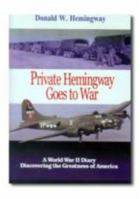 Private Hemingway Goes to War: A World War II Diary of a Private 1555174604 Book Cover