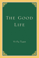 The Good Life 0299105407 Book Cover