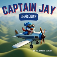 Captain Jay Gear Down: A Story about Staying Calm and Figuring It Out (Captain Jay's Flying Adventures) B0FHQRM2PZ Book Cover