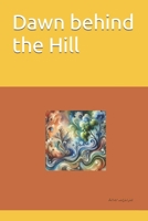 Dawn Behind the Hill: Story about the Unexpected Love. 1500998893 Book Cover