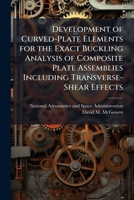 Development of Curved-Plate Elements for the Exact Buckling Analysis of Composite Plate Assemblies Including Transverse-Shear Effects 1025157273 Book Cover