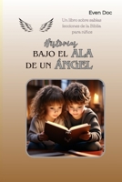Historias bajo el ala de un Ángel-Un libro sobre sabias lecciones de la Biblia para niños (Spanish Edition) B0CTGZSLKN Book Cover
