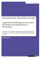 Vegetarische Ernährung und Gesundheit bei Kindern und Jugendlichen in Deutschland: Der Effekt von fleischloser Ernährung auf den Hämoglobinwert ‐ eine ... (KiGGS) 3656272913 Book Cover