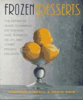 Frozen Desserts: The definitive guide to making ice creams, ices, sorbets, gelati, and other frozen delights 0312143435 Book Cover