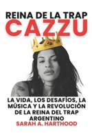 REINA DE LA TRAP CAZZU: La vida, los desafíos, la música y la revolución de la reina del trap argentino (Spanish Edition) B0FMY23D2T Book Cover