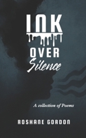 Ink Over Silence: A Collection of Poetry 9769735272 Book Cover