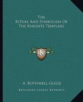 The Ritual and Symbolism of the Knights Templars 1425369952 Book Cover